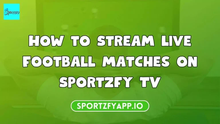How-to-Stream-Live-Football-Matches-on-Sportzfy-TV